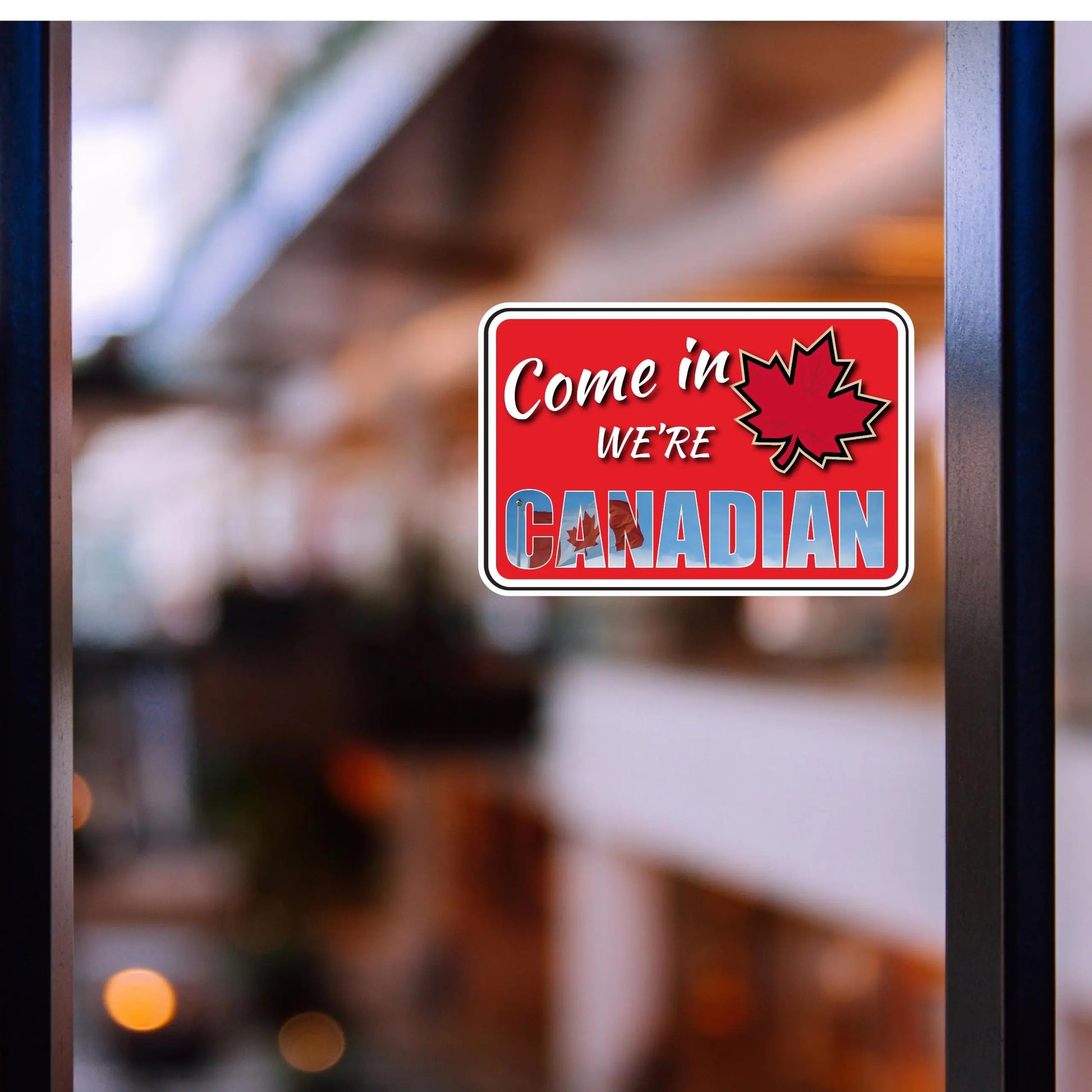 Image of Come In, We're Canadian Sign - Vinyl Decal or Coroplast Options